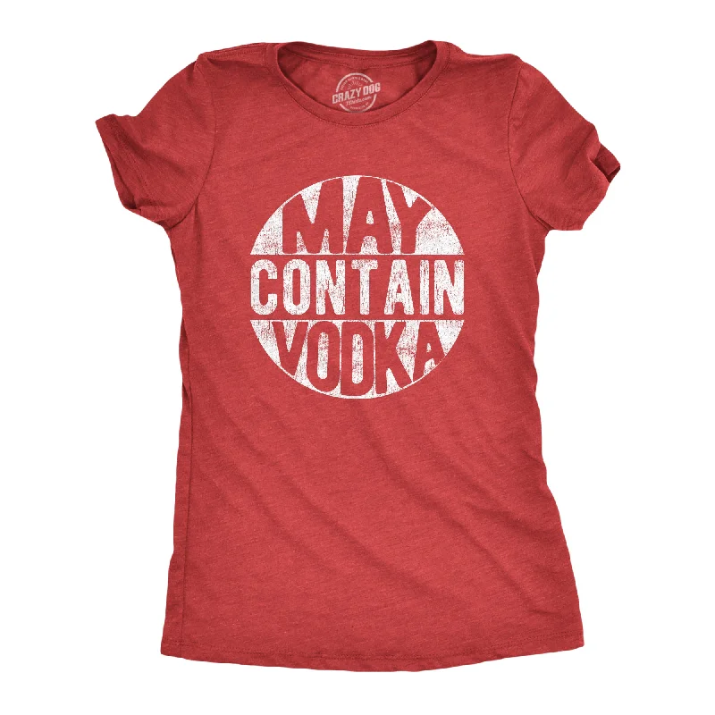 Moisture - Wicking Women T Shirt for Active LifestylesMay Contain Vodka Women's T Shirt Moisture - Wicking Women T Shirt for Active LifestylesMay Contain Vodka Women's T Shirt